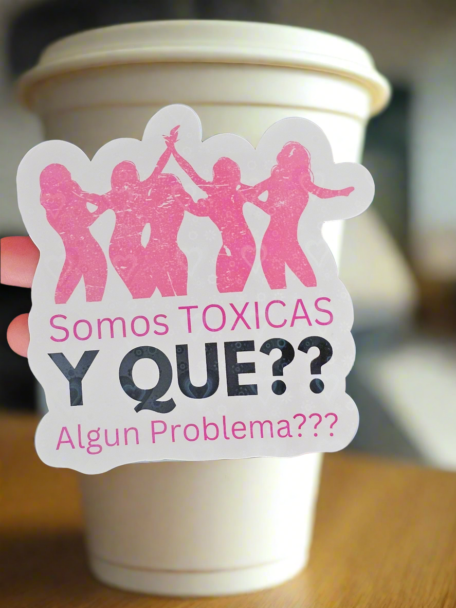 Large "Somos Toxicas y Que"Vinyl Waterproof Cup/Tumbler/Window/Decoration Sticker