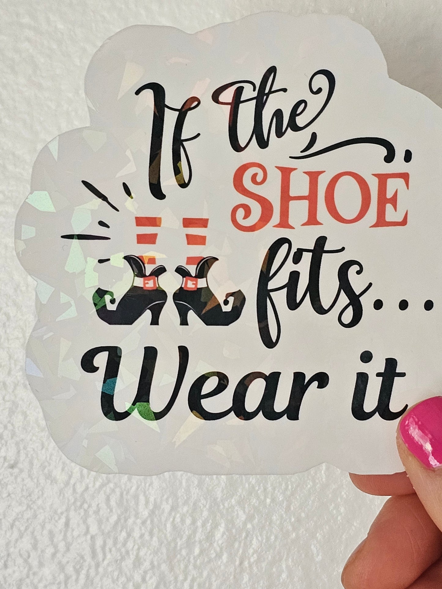 Large "If The Shoe Fits" Vinyl Waterproof Laminated Cup/Tumbler/Window/Decoration Sticker