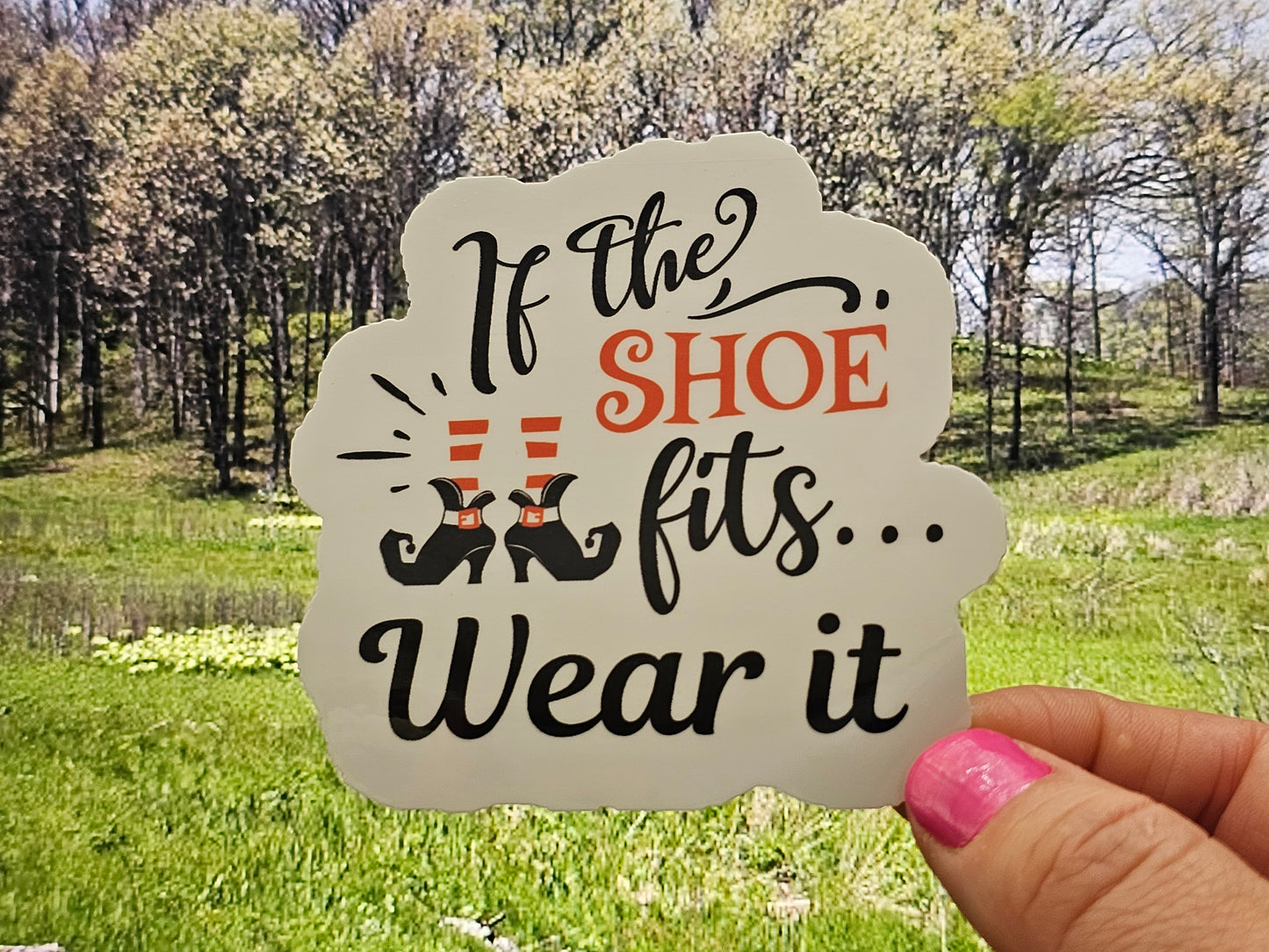 If The Shoe Fits Waterproof Cup/Tumbler/Window Vinyl Sticker