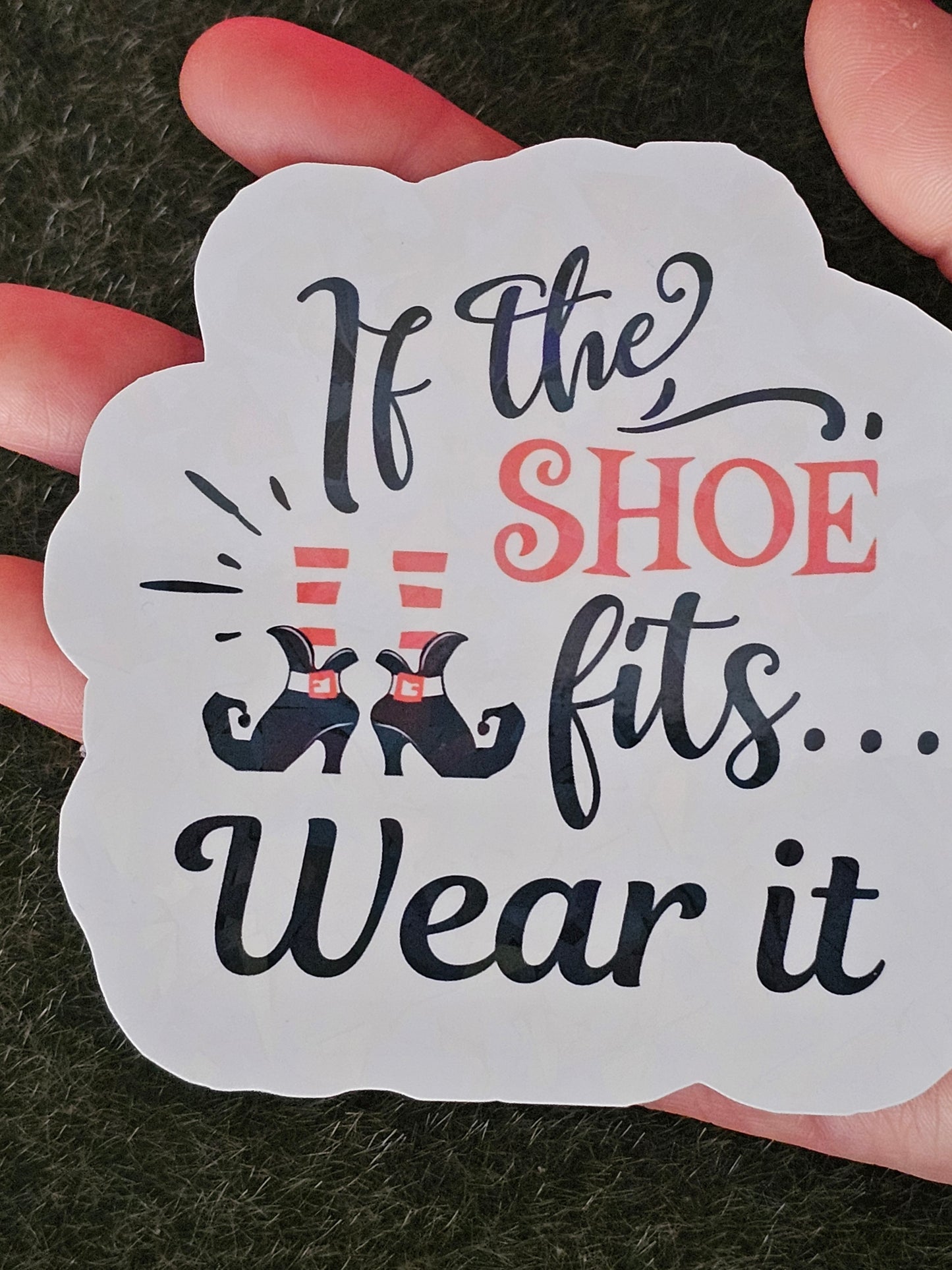 Large "If The Shoe Fits" Vinyl Waterproof Laminated Cup/Tumbler/Window/Decoration Sticker