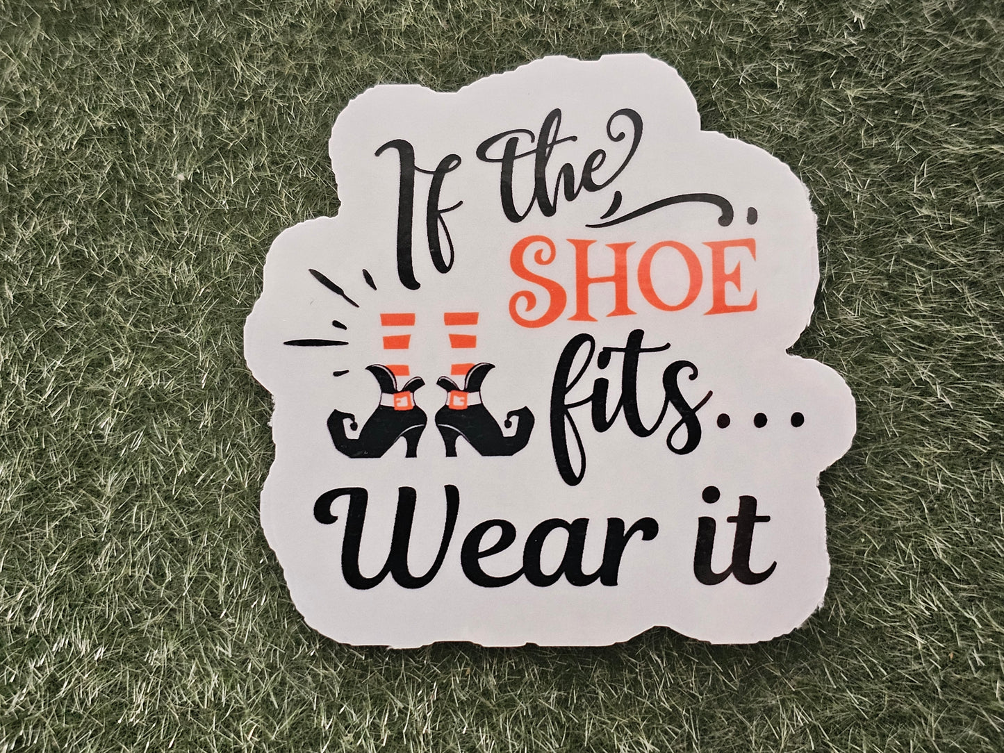 If The Shoe Fits Waterproof Cup/Tumbler/Window Vinyl Sticker