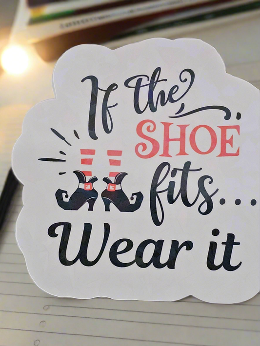 Large "If The Shoe Fits" Vinyl Waterproof Laminated Cup/Tumbler/Window/Decoration Sticker