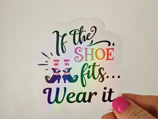 If The Shoe Fits Waterproof Cup/Tumbler/Window Vinyl Sticker